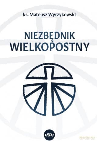 Niezbędnik wielkopostny - Mateusz Wyrzykowski