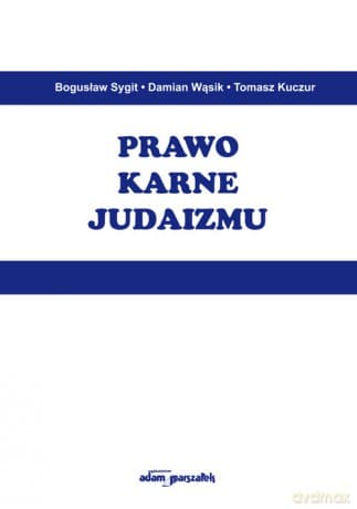 Prawo karne judaizmu - Bogusław Sygit, Damian Wąsik
