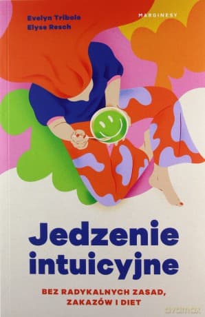 Jedzenie intuicyjne - Evelyn Tribole, ElyseResch