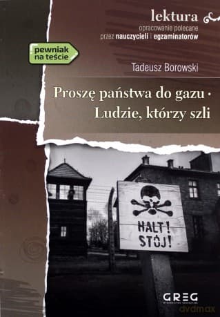 Proszę państwa do gazu. Ludzie, którzy szli - Tadeusz Borowski