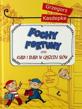 Fochy fortuny czyli Kuba i Buba w gąszczu słów - Grzegorz Kasdepke