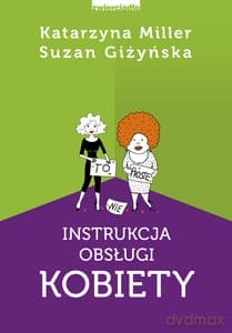 Instrukcja obsługi kobiety - Katarzyna Miller, Suzan Giżyńska