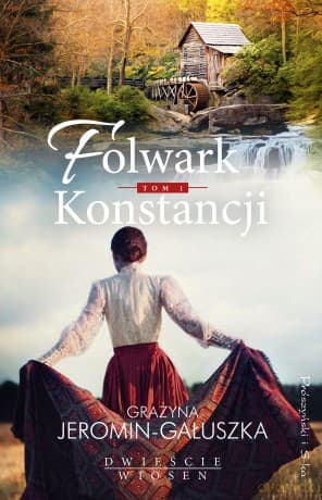 Folwark Konstancji (Tom 1) - Grażyna Jeromin-Gałuszka