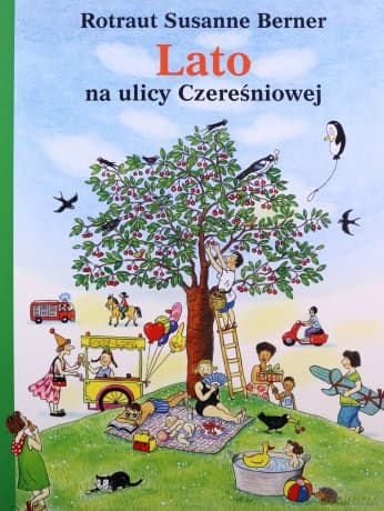 Lato na ulicy Czereśniowej - Rotraut Susanne Berner
