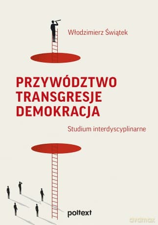 Przywództwo. Transgresje. Demokracja. Studium interdyscyplinarne - Włodzimierz Świątek