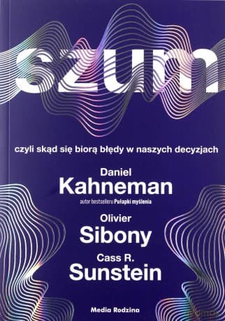 Szum - Daniel Kanehman, Olivier Sibony, Cass R. Sunstein