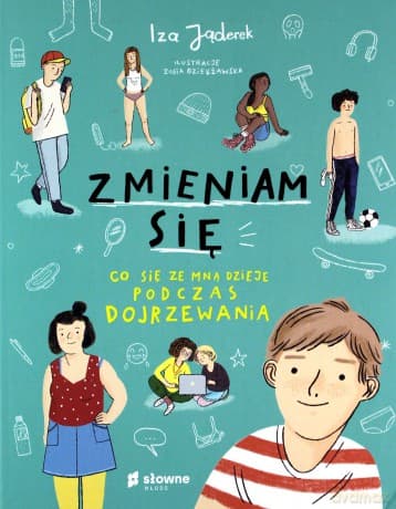 Zmieniam się. Co się ze mną dzieje podczas dojrzewania - Izabela Jąderek