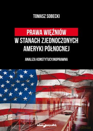 Prawa więźniów w Stanach Zjednoczonych Ameryki Północnej - Tomasz Sobecki