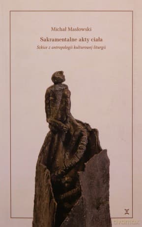 Sakramentalne akty ciała - Michał Masłowski