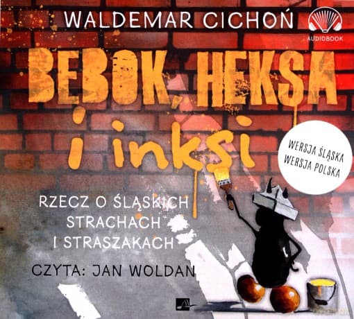 Bebok heksa i inksi. Rzecz o śląskich strachach i straszakach - Waldemar Cichoń