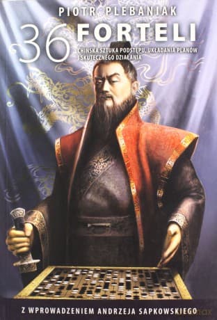 36 forteli. Chińska sztuka podstępu, układania planów i skutecznego działania - Piotr Plebaniak