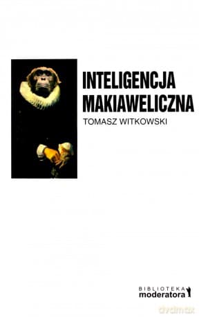 Inteligencja Makiaweliczna - Tomasz Witkowski