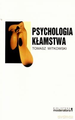 Psychologia Kłamstwa Wyd.II - Tomasz Witkowski