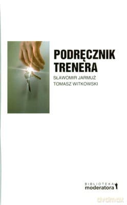 Podręcznik Trenera Wyd.I (twarda) - Sławomir Jarmuż, Tomasz Witkowski