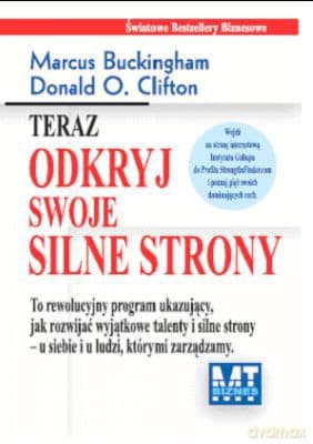 Teraz Odkryj Swoje Silne Strony - Marcus Buckingham, Donald O. Clifton