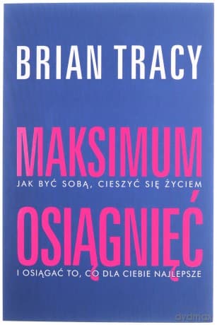 Maksimum osiągnięć - Brian Tracy