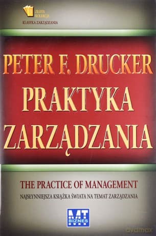 Praktyka Zarządzania Nowa Okładka (twarda) - Peter F. Drucker