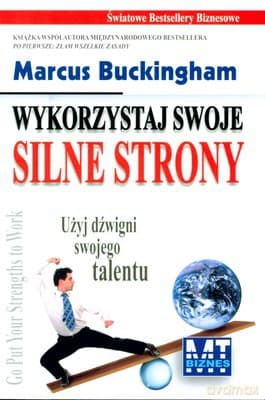 Wykorzystaj Swoje Silne Strony (twarda) - Marcus Buckingham