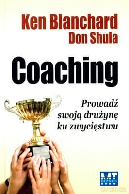 Coaching Poprowadź Swoją Drużynę Ku Zwycięstwu (twarda) - Ken Blanchard, Don Schula