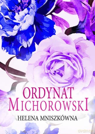 Ordynat Michorowski - Helena Mniszkówna