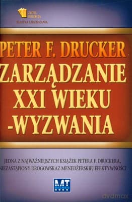 Zarządzanie W XXI Wieku - Wyzwania (twarda) 0 - Peter F. Drucker