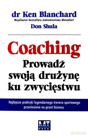 Coaching Prowadź Swoją Drużynę Ku Zwycięstwu (broszurowa) - Ken Blanchard, Don Schula