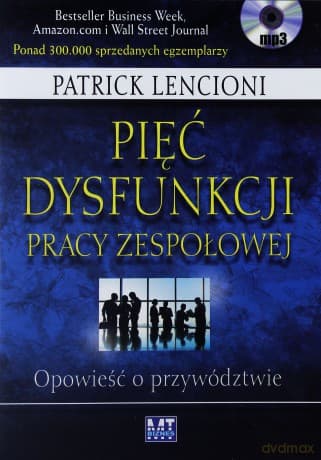 Pięć Dysfunkcji Pracy Zespołowej - Patrick Lencioni