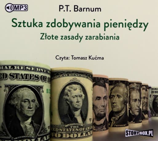 Sztuka zdobywania pieniędzy. Złote zasady zarabiania - P.T. Barnum