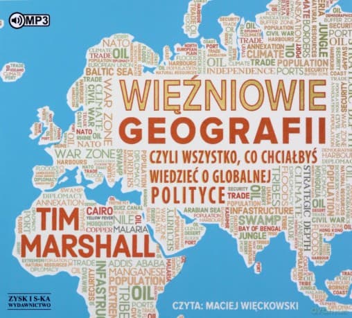 Więźniowie geografii, czyli wszystko, co chciałbyś wiedzieć o globalnej polityce - Tim Marshall