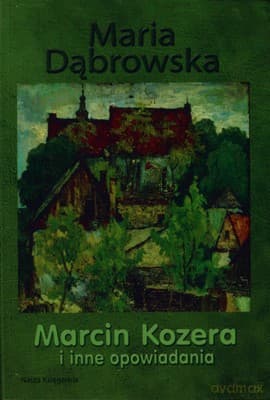Marcin Kozera I Inne Opowiadania Wyd.2008 - Maria Dąbrowska