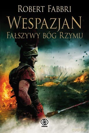 Fałszywy bóg Rzymu. Wespazjan (Tom 3) - Robert Fabbri
