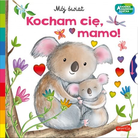 Kocham cię, mamo. Akademia mądrego dziecka. Mój świat
