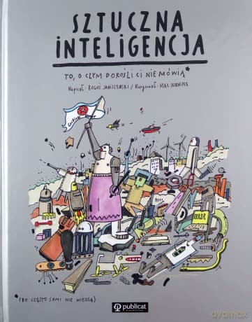 Sztuczna inteligencja. To, o czym dorośli Ci nie mówią - Boguś Janiszewski, Max Skorwider