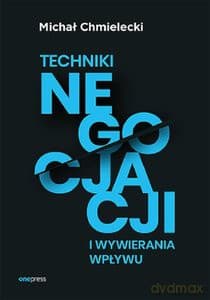 Techniki negocjacji i wywierania wpływu - Michał Chmielecki