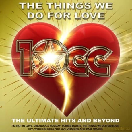 10 Cc: The Things We Do For Love: The Ultimate Hits & Beyond