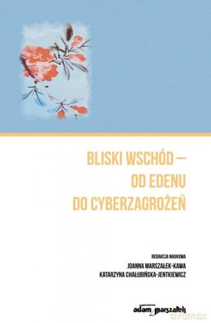 Bliski Wschód - od Edenu do cyberzagrożeń