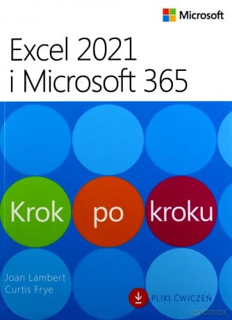 Excel 2021 i Microsoft 365 Krok po kroku - Joan Lambert, Curtis Frye