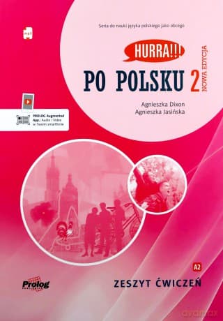 Hurra!!! Po polsku 2 Zeszyt ćwiczeń Nowa Edycja - Agnieszka Dixon, Agnieszka Jasińska
