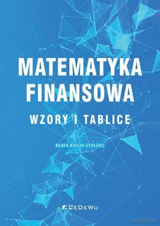 Matematyka finansowa Wzory i tablice - Beata Bieszk-Stolorz
