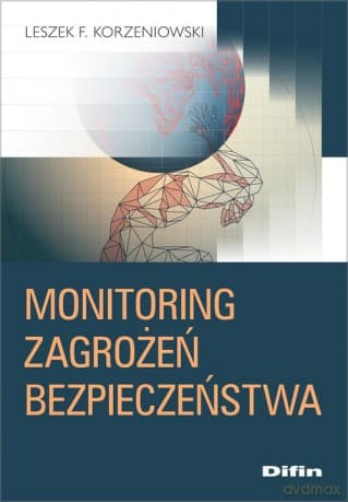 Monitoring zagrożeń bezpieczeństwa - Leszek F. Korzeniowski