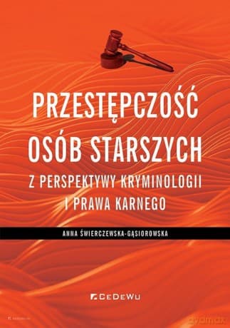 Przestępczość osób starszych - Anna Świerczewska-Gąsiorowska