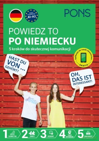 Powiedz to po Niemiecku 5 kroków do skutecznej komunikacji poziom A1-A2 wydanie 1