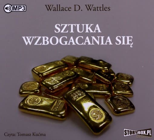 Sztuka wzbogacania się - Wallace D. Wattles