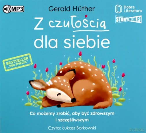 Z czułością dla siebie. Co możemy zrobić, aby być zdrowszym i szczęśliwszym - Gerald Huther