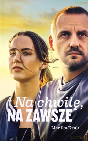 Na chwilę, na zawsze - Monika Kruk