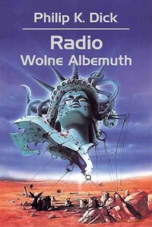 Radio Wolne Albemuth - Philip K. Dick