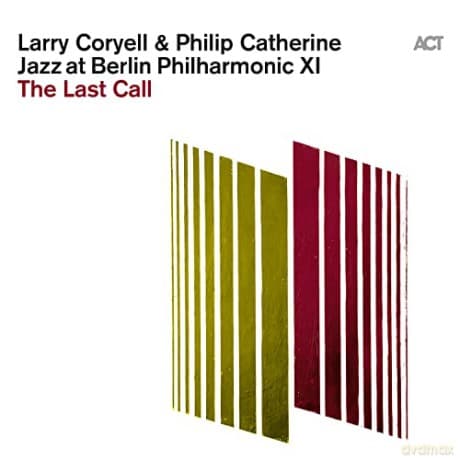 Larry Coryell & Philip Catherine: Jazz at Berlin Philharmonic XI: The Last Call