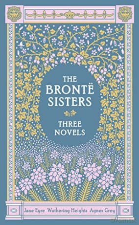 Bronte Sisters: Three Novels, The: Jane Eyre - Wuthering Heights - Agnes Grey (Barnes & Noble Leatherbound Classic Collection)