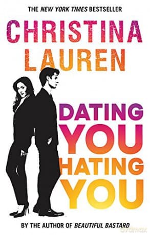 Dating You, Hating You: the perfect enemies-to-lovers romcom that'll have you laughing out loud - Christina Lauren