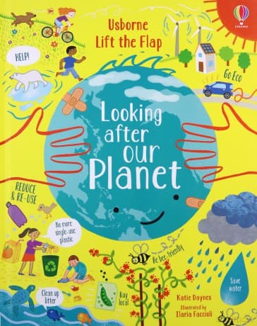 Lift-the-Flap Looking After Our Planet: 1 - Katie Daynes